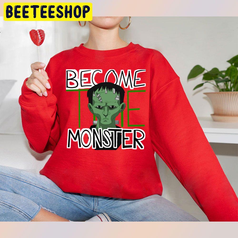 Frankeninteen Become The Monster Halloween Unisex Sweatshirt Frankeninteen Become The Monster Halloween Unisex Sweatshirt