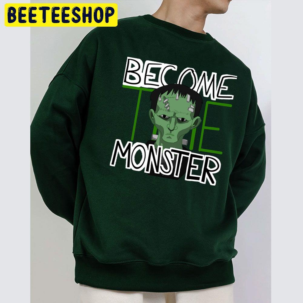 Frankeninteen Become The Monster Halloween Unisex Sweatshirt Frankeninteen Become The Monster Halloween Unisex Sweatshirt