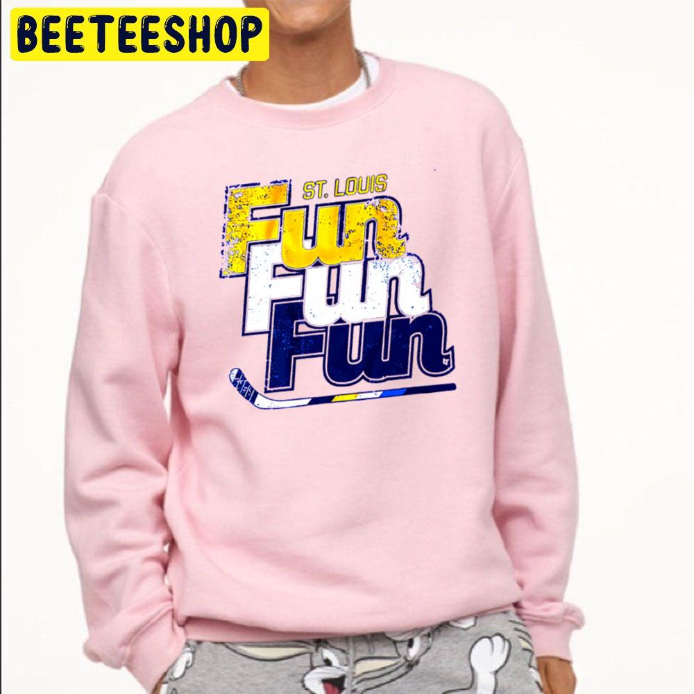 Fun Fun Fun St Louis Blues Hockey Trending Unisex Sweatshirt Fun Fun Fun St Louis Blues Hockey Trending Unisex Sweatshirt