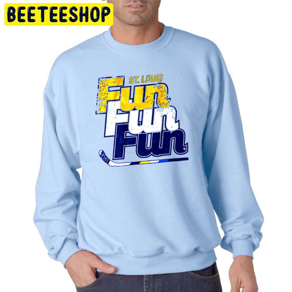 Fun Fun Fun St Louis Blues Hockey Trending Unisex Sweatshirt Fun Fun Fun St Louis Blues Hockey Trending Unisex Sweatshirt