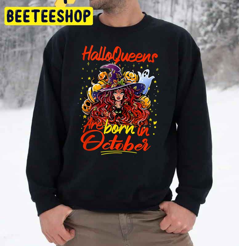 Funny Halloqueens Are Born In October Witch And Pumpkin Trending Unisex Sweatshirt Funny Halloqueens Are Born In October Witch And Pumpkin Trending Unisex Sweatshirt