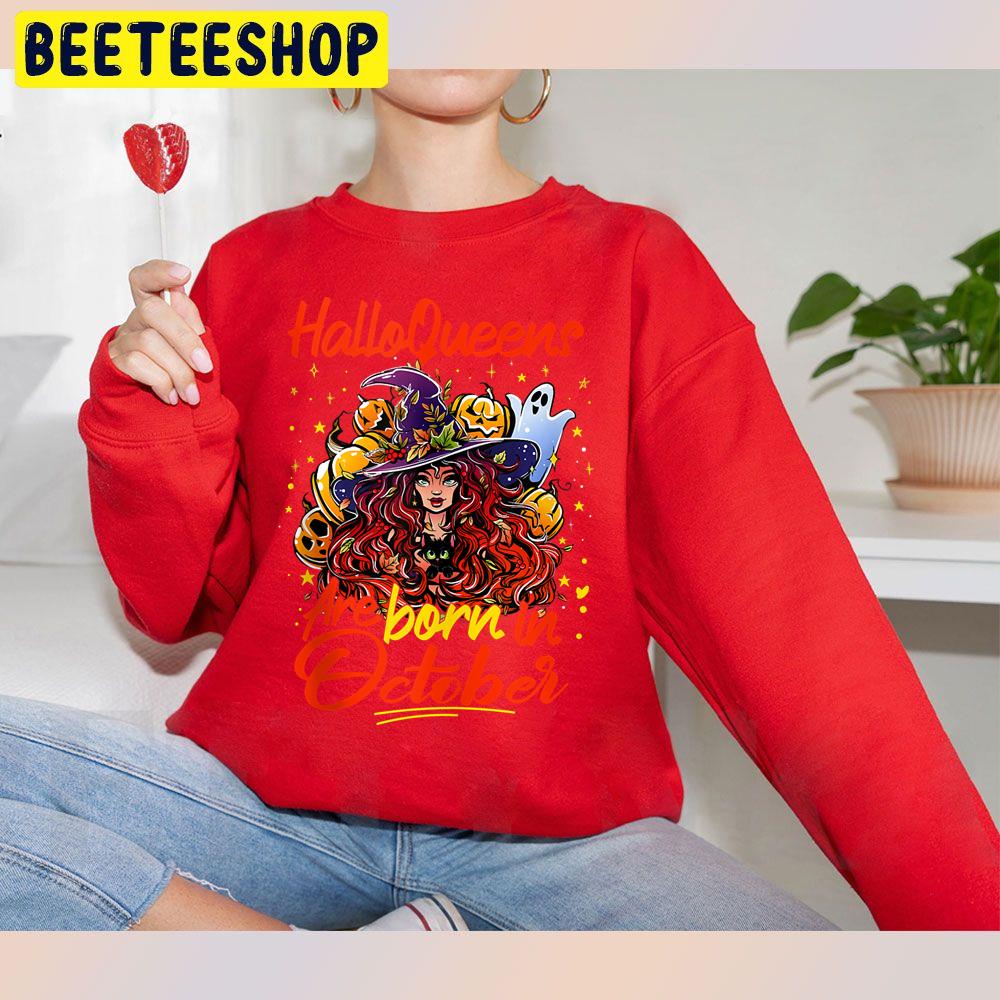 Funny Halloqueens Are Born In October Witch And Pumpkin Trending Unisex Sweatshirt Funny Halloqueens Are Born In October Witch And Pumpkin Trending Unisex Sweatshirt
