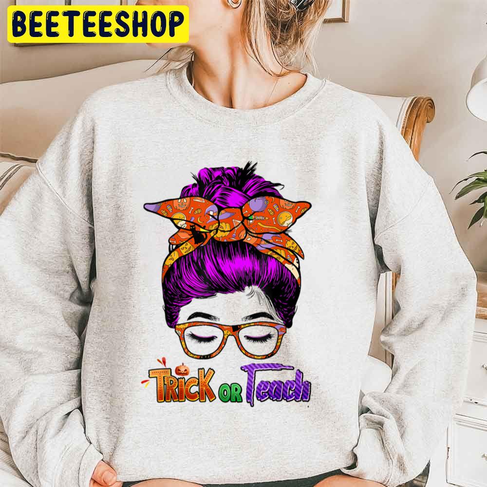 Funny Halloween Teachers Or Teach Unisex Sweatshirt Funny Halloween Teachers Or Teach Unisex Sweatshirt