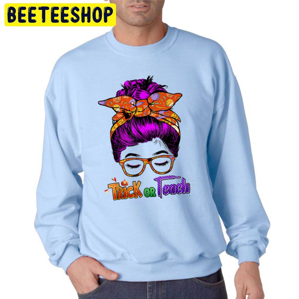 Funny Halloween Teachers Or Teach Unisex Sweatshirt Funny Halloween Teachers Or Teach Unisex Sweatshirt
