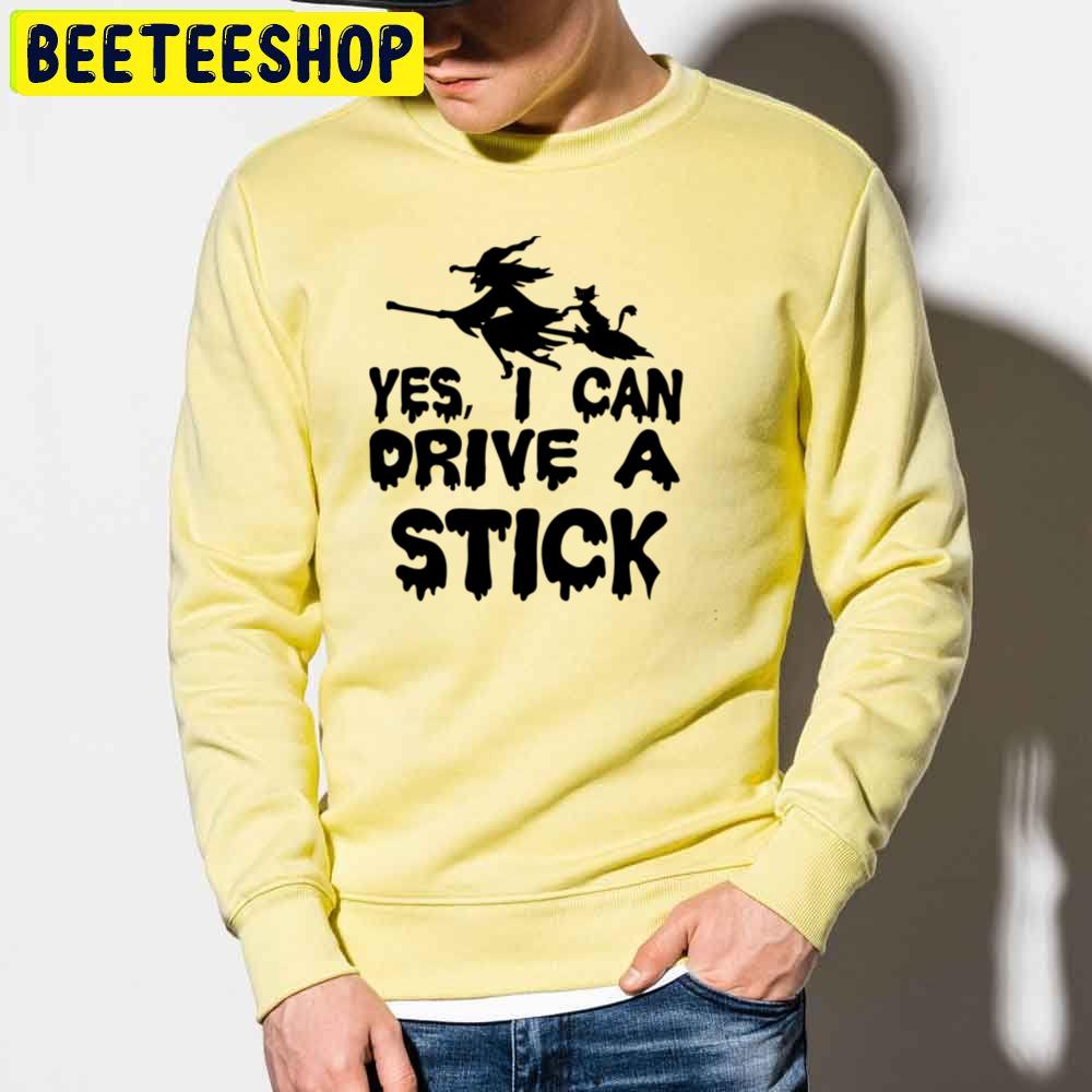 Funny Halloween Yes I Can Drive A Stick Trending Unisex Sweatshirt Funny Halloween Yes I Can Drive A Stick Trending Unisex Sweatshirt
