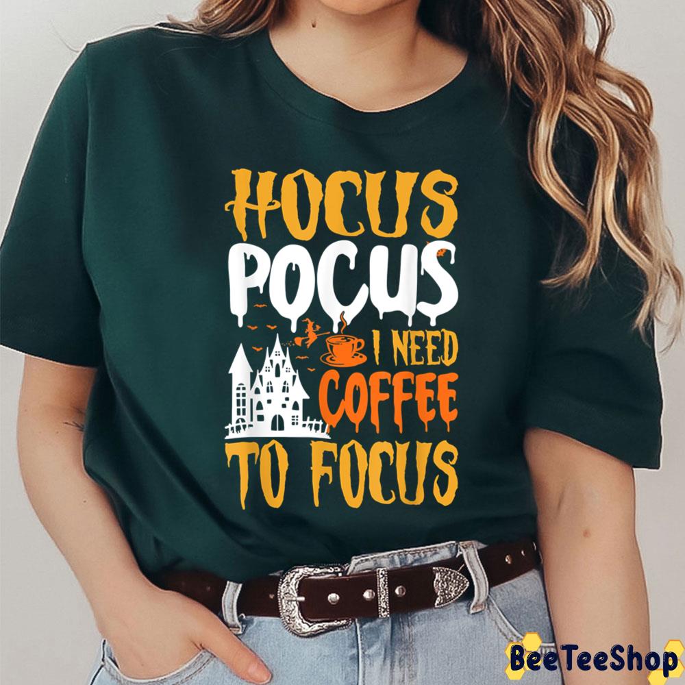Funny Hocus Pocus I Need Coffee To Focus Halloween Trending Unisex Sweatshirt Funny Hocus Pocus I Need Coffee To Focus Halloween Trending Unisex Sweatshirt