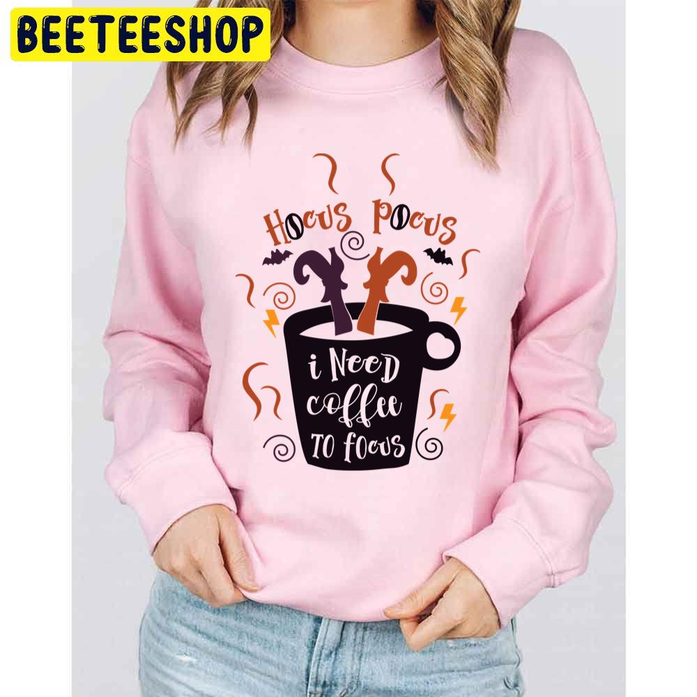 Funny Hocus Pocus I Need Coffee To Focus Trending Unisex Sweatshirt Funny Hocus Pocus I Need Coffee To Focus Trending Unisex Sweatshirt
