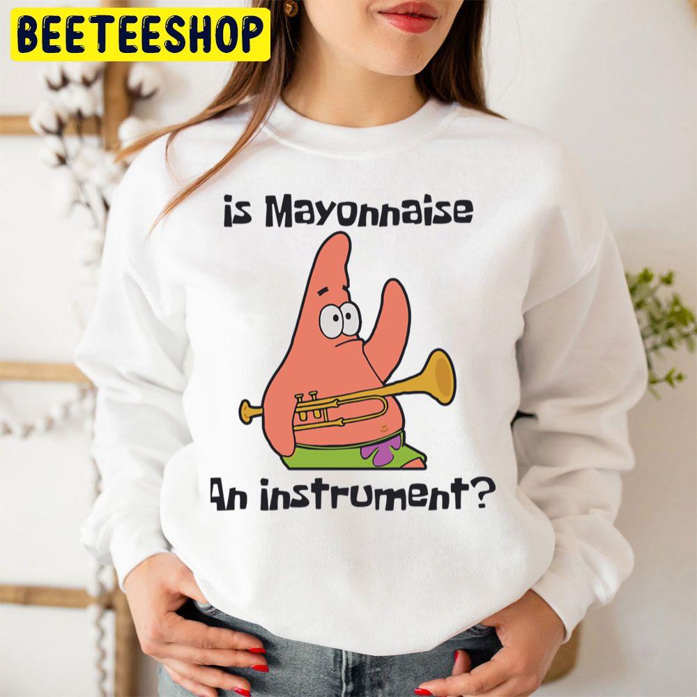 Funny Patrick Is Mayonnaise An Instrument Cute Graphics Unisex Sweatshirt Funny Patrick Is Mayonnaise An Instrument Cute Graphics Unisex Sweatshirt