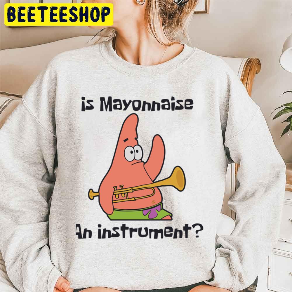 Funny Patrick Is Mayonnaise An Instrument Cute Graphics Unisex Sweatshirt Funny Patrick Is Mayonnaise An Instrument Cute Graphics Unisex Sweatshirt
