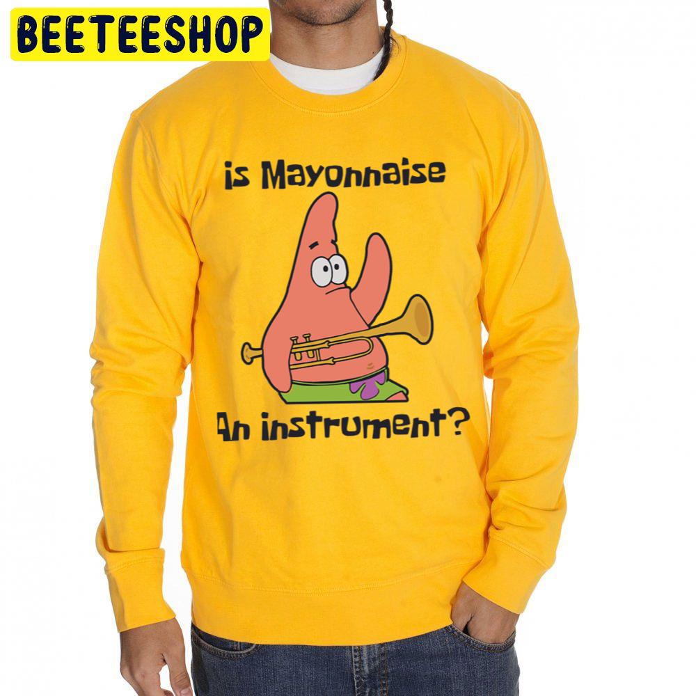 Funny Patrick Is Mayonnaise An Instrument Cute Graphics Unisex Sweatshirt Funny Patrick Is Mayonnaise An Instrument Cute Graphics Unisex Sweatshirt