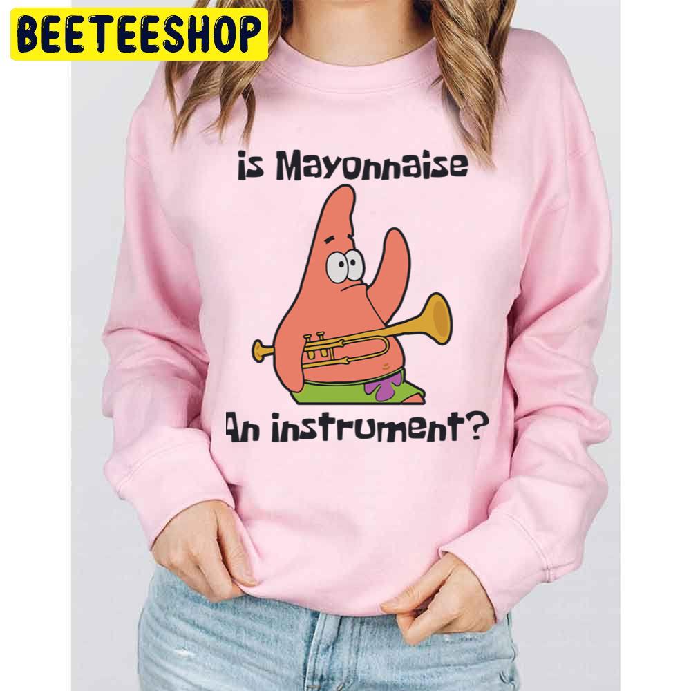 Funny Patrick Is Mayonnaise An Instrument Cute Graphics Unisex Sweatshirt Funny Patrick Is Mayonnaise An Instrument Cute Graphics Unisex Sweatshirt