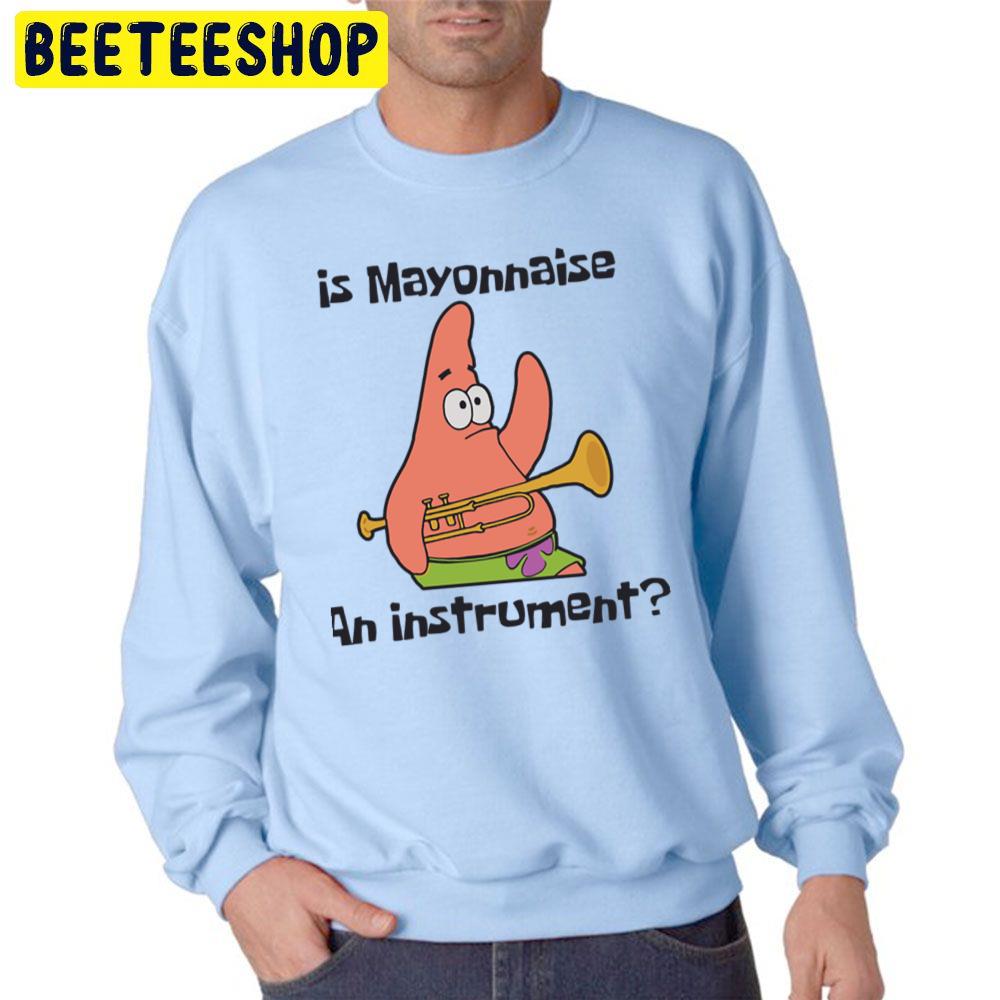 Funny Patrick Is Mayonnaise An Instrument Cute Graphics Unisex Sweatshirt Funny Patrick Is Mayonnaise An Instrument Cute Graphics Unisex Sweatshirt