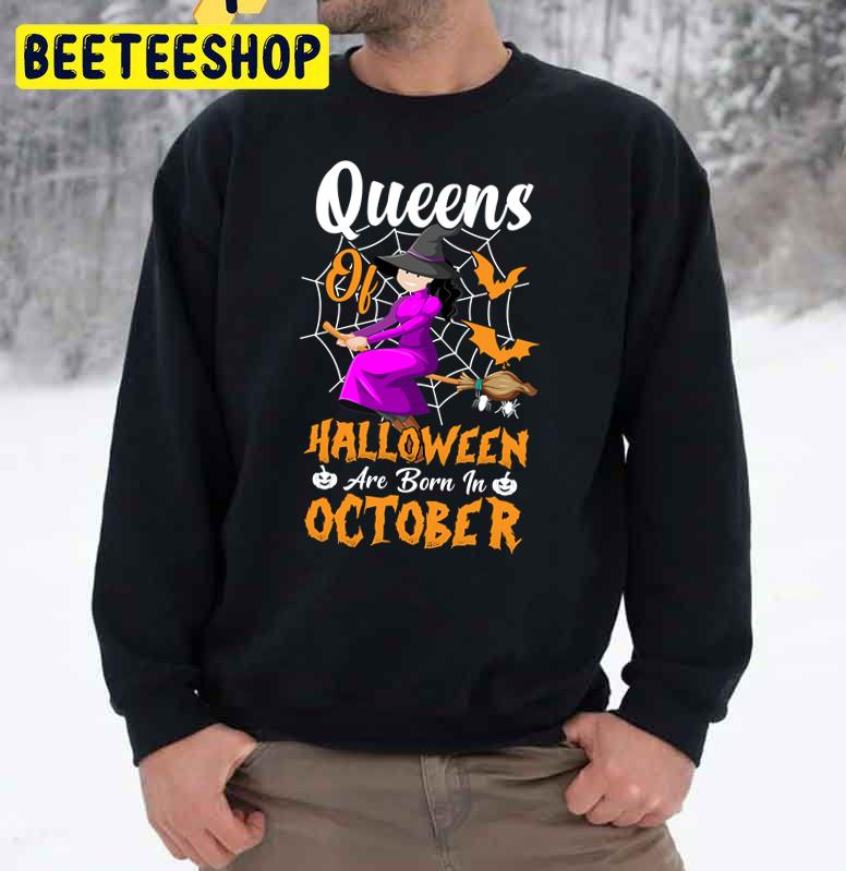 Funny Queens Of Halloween Are Born In October Trending Unisex Sweatshirt Funny Queens Of Halloween Are Born In October Trending Unisex Sweatshirt