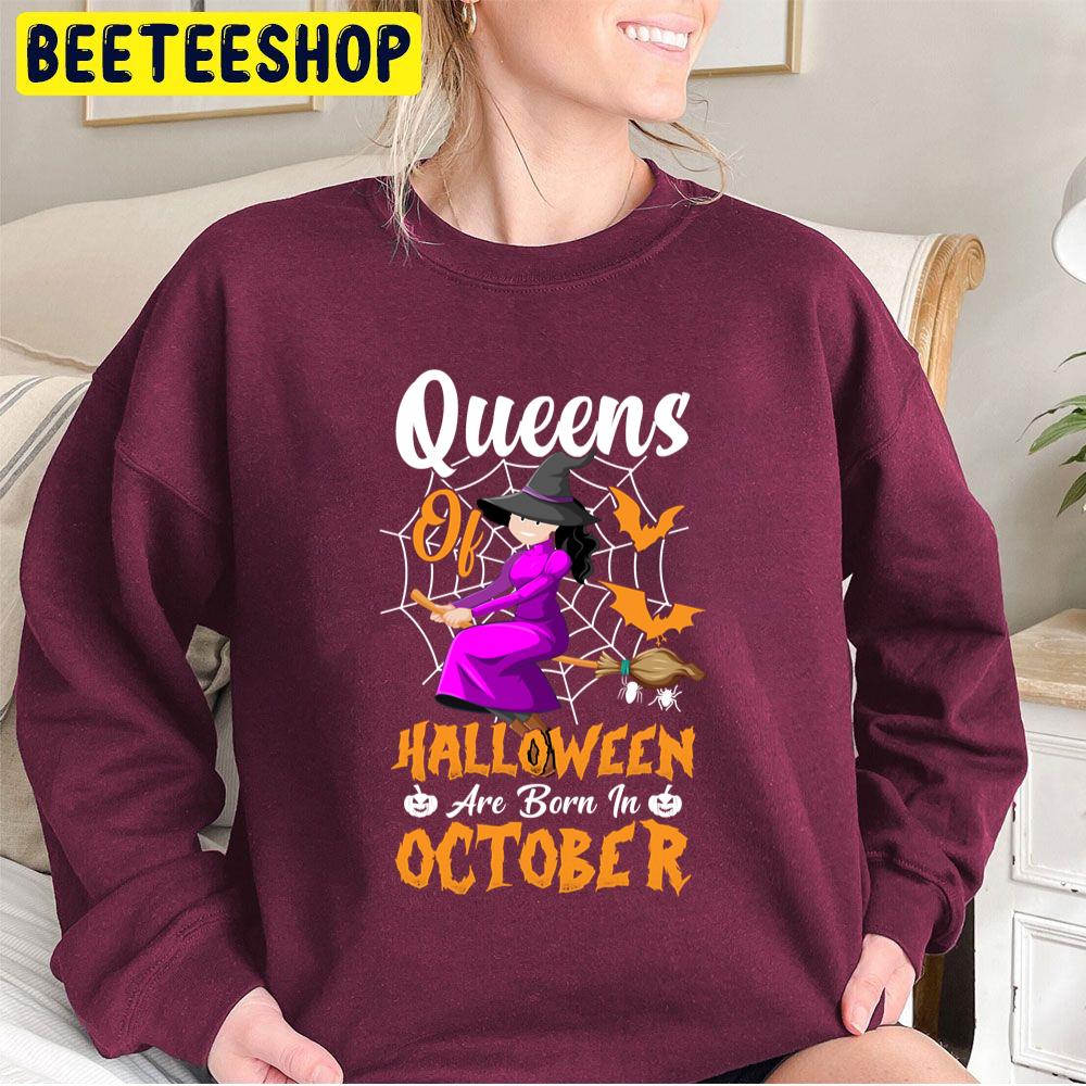 Funny Queens Of Halloween Are Born In October Trending Unisex Sweatshirt Funny Queens Of Halloween Are Born In October Trending Unisex Sweatshirt