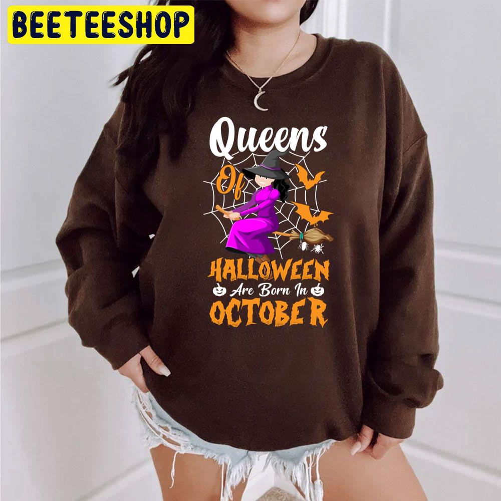 Funny Queens Of Halloween Are Born In October Trending Unisex Sweatshirt Funny Queens Of Halloween Are Born In October Trending Unisex Sweatshirt