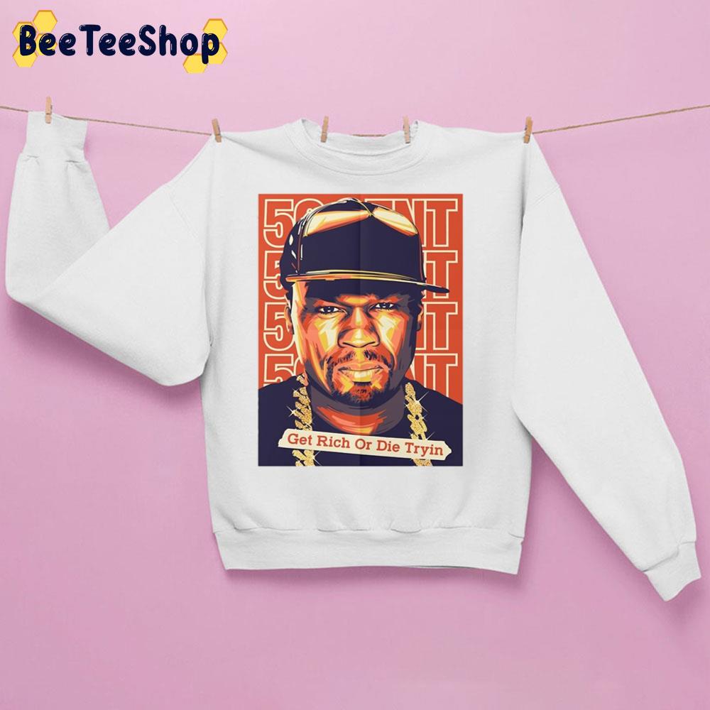 Get Rich Or Die Tryin 50 Cent Rapper Trending Unisex Sweatshirt Get Rich Or Die Tryin 50 Cent Rapper Trending Unisex Sweatshirt