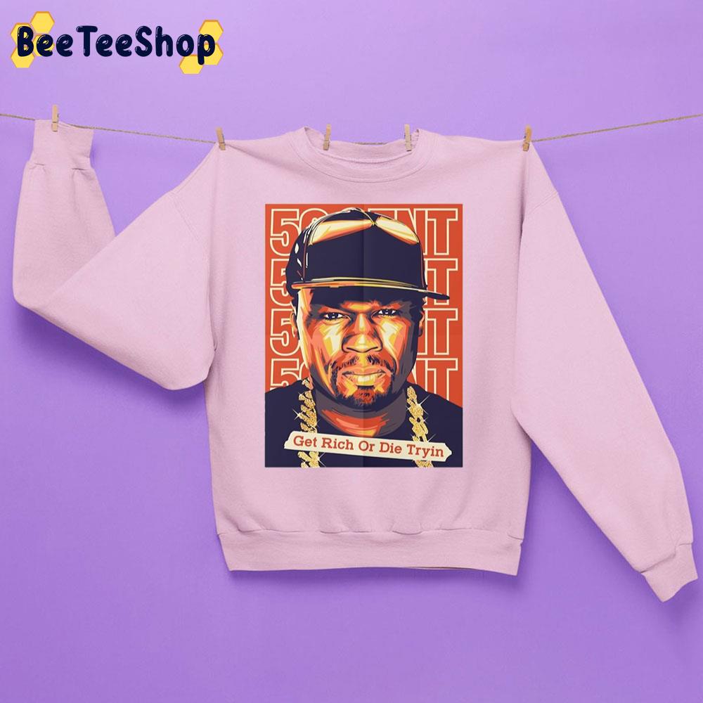 Get Rich Or Die Tryin 50 Cent Rapper Trending Unisex Sweatshirt Get Rich Or Die Tryin 50 Cent Rapper Trending Unisex Sweatshirt