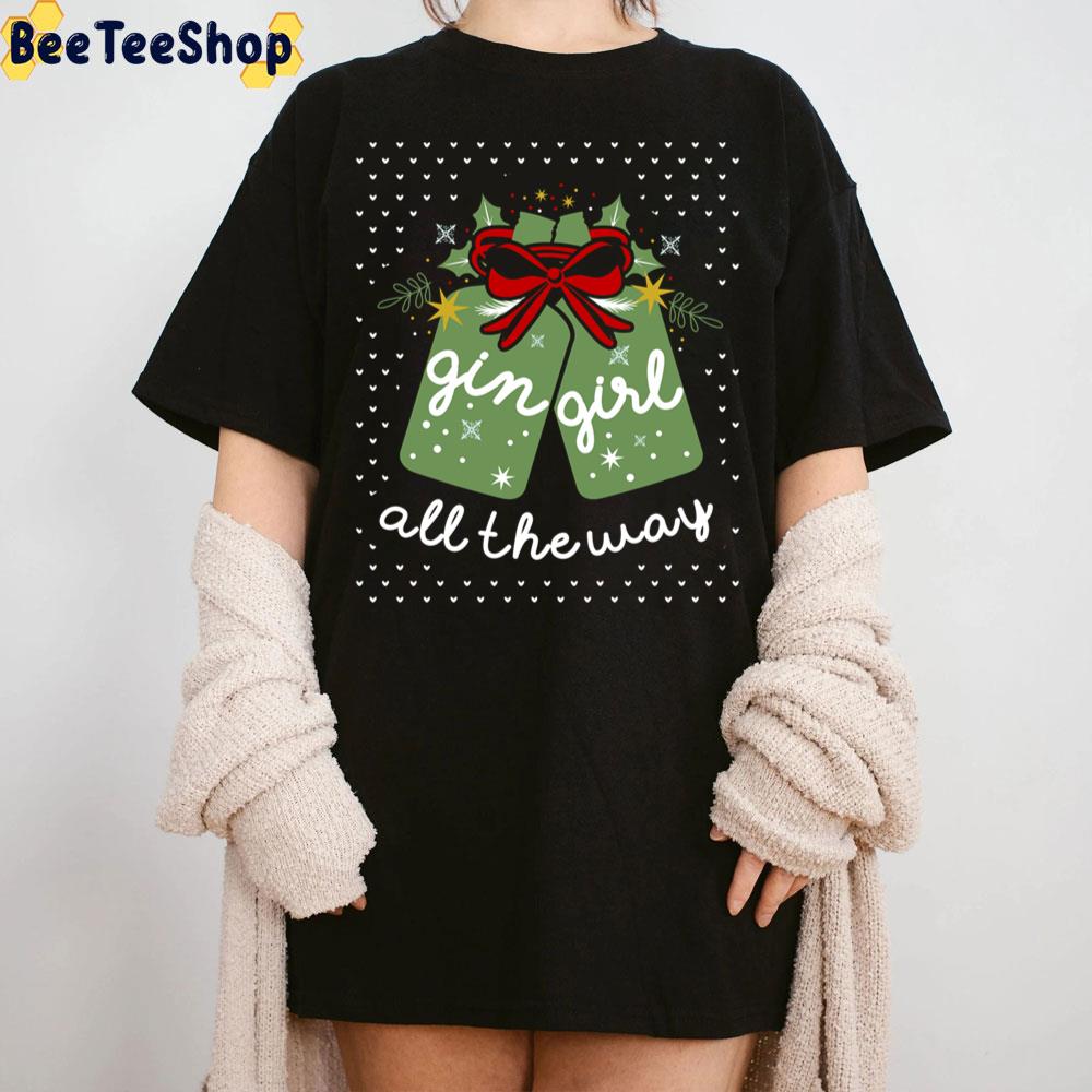 Gin Girl All The Way Christmas Trending Unisex Sweatshirt Gin Girl All The Way Christmas Trending Unisex Sweatshirt