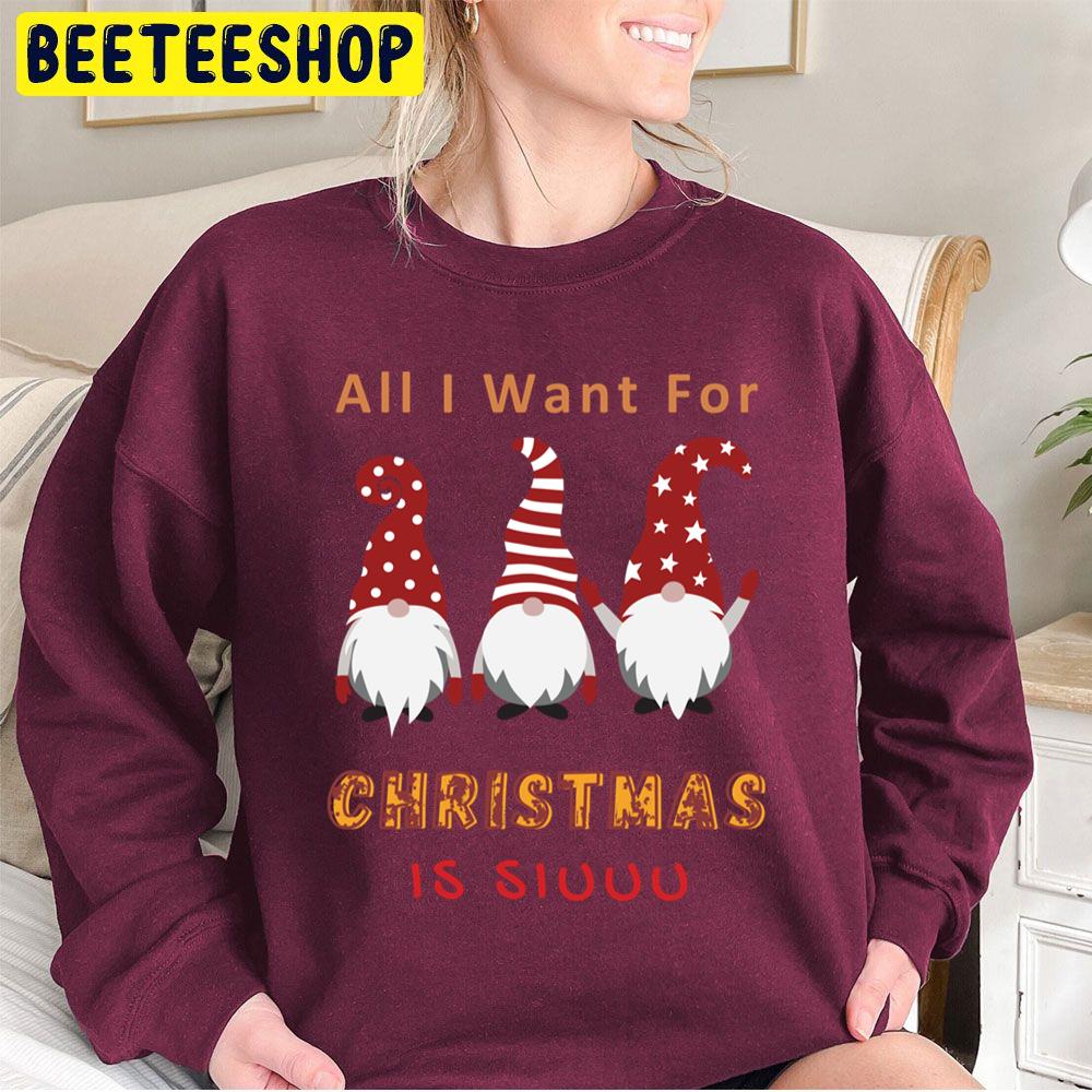 Gnome All I Want For Christmas Is Siuuu Trending Unisex Sweatshirt Gnome All I Want For Christmas Is Siuuu Trending Unisex Sweatshirt