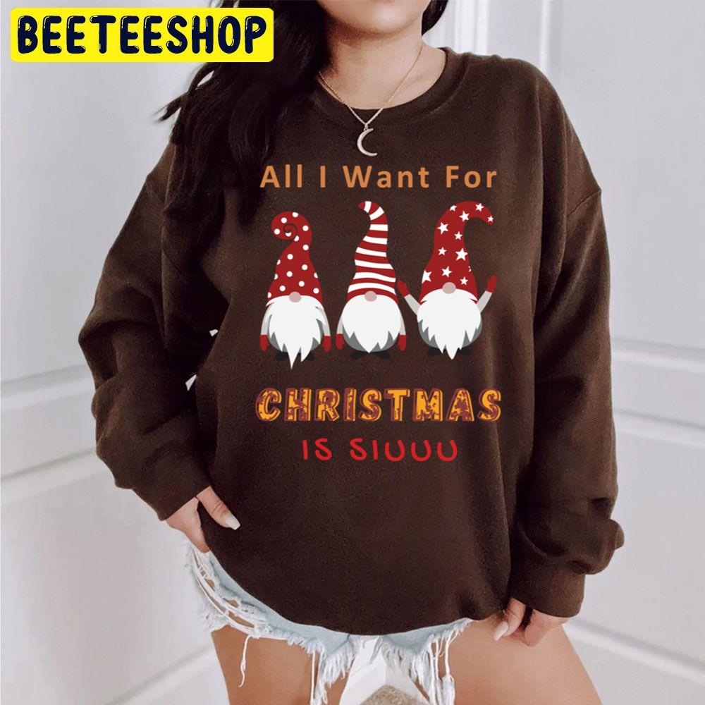 Gnome All I Want For Christmas Is Siuuu Trending Unisex Sweatshirt Gnome All I Want For Christmas Is Siuuu Trending Unisex Sweatshirt