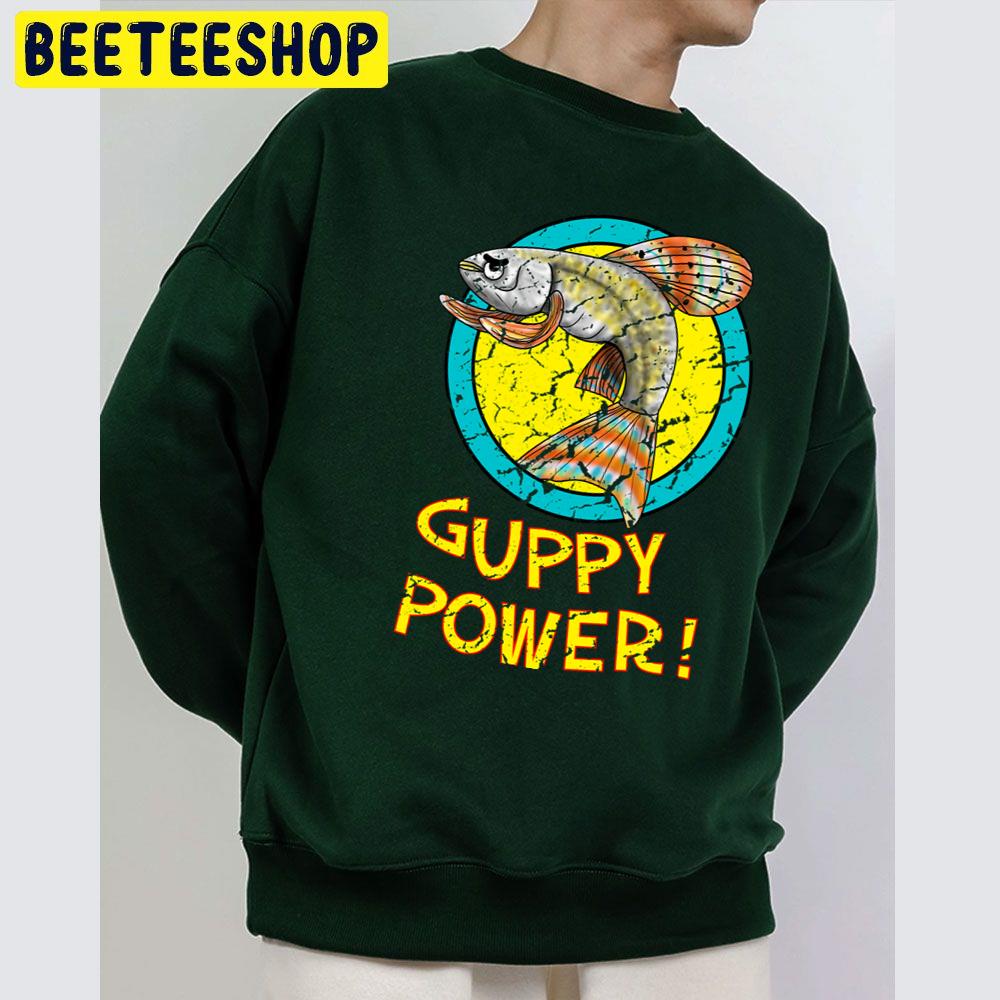 Guppy Power Fish Unisex Sweatshirt Guppy Power Fish Unisex Sweatshirt