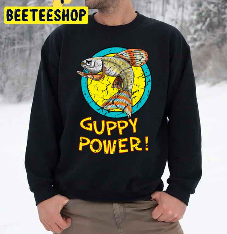 Guppy Power Fish Unisex Sweatshirt Guppy Power Fish Unisex Sweatshirt