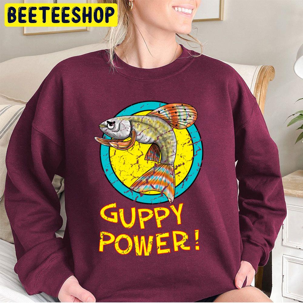 Guppy Power Fish Unisex Sweatshirt Guppy Power Fish Unisex Sweatshirt