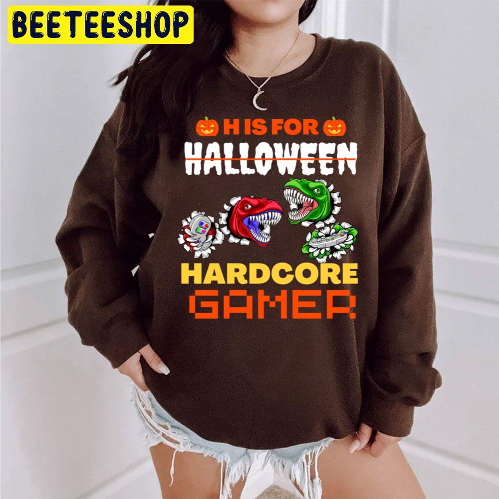 H Is For Hardcore Gamer Halloween Trending Unisex Sweatshirt H Is For Hardcore Gamer Halloween Trending Unisex Sweatshirt