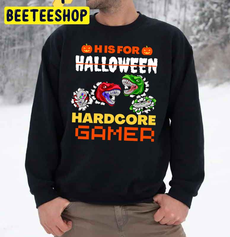 H Is For Hardcore Gamer Halloween Trending Unisex Sweatshirt H Is For Hardcore Gamer Halloween Trending Unisex Sweatshirt