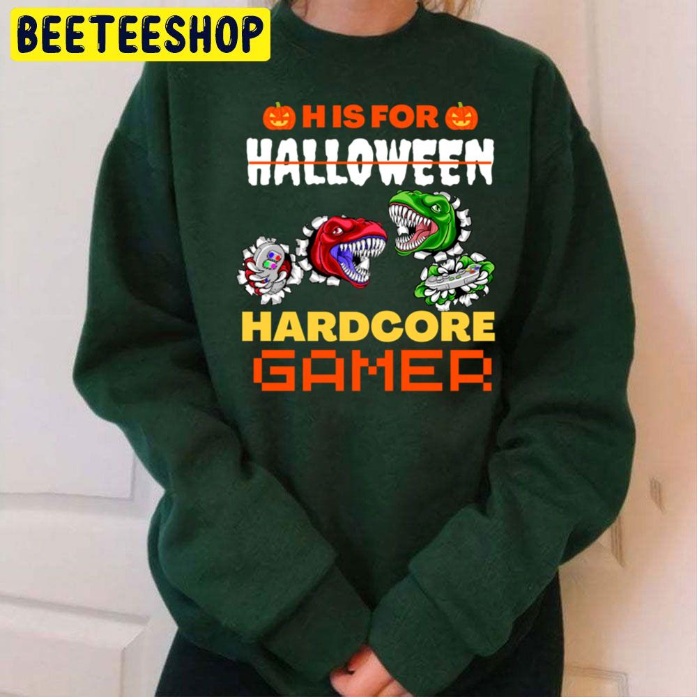 H Is For Hardcore Gamer Halloween Trending Unisex Sweatshirt H Is For Hardcore Gamer Halloween Trending Unisex Sweatshirt