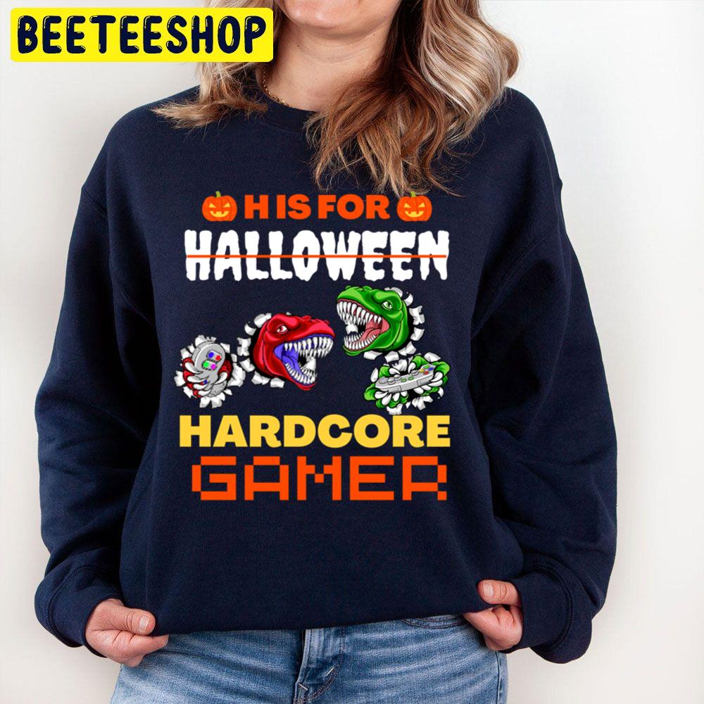 H Is For Hardcore Gamer Halloween Trending Unisex Sweatshirt H Is For Hardcore Gamer Halloween Trending Unisex Sweatshirt