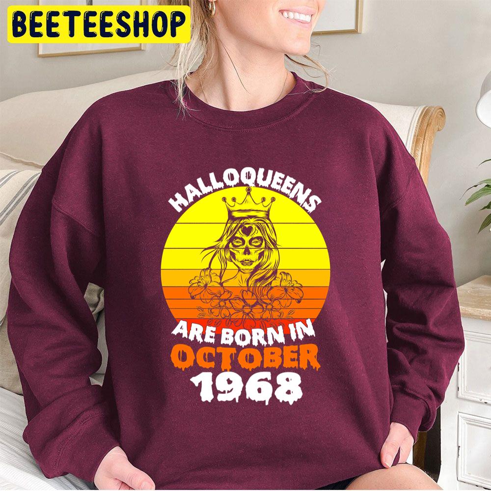 Halloqueens Are Born In October 1968 Trending Unisex Sweatshirt Halloqueens Are Born In October 1968 Trending Unisex Sweatshirt