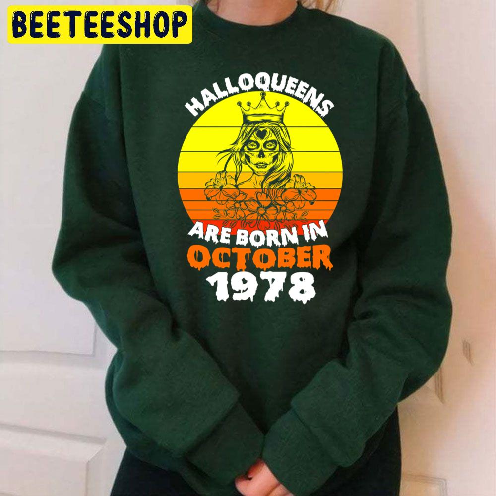 Halloqueens Are Born In October 1978 Trending Unisex Sweatshirt Halloqueens Are Born In October 1978 Trending Unisex Sweatshirt