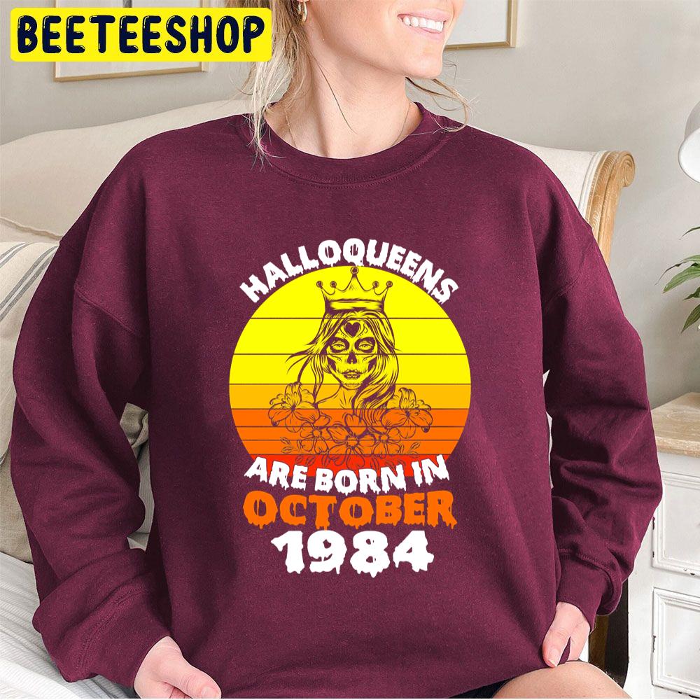 Halloqueens Are Born In October 1984 Trending Unisex Sweatshirt Halloqueens Are Born In October 1984 Trending Unisex Sweatshirt