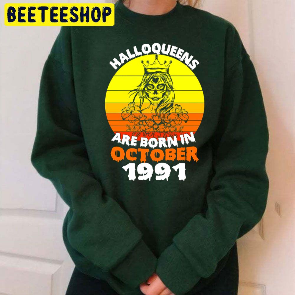 Halloqueens Are Born In October 1991 Trending Unisex Sweatshirt Halloqueens Are Born In October 1991 Trending Unisex Sweatshirt