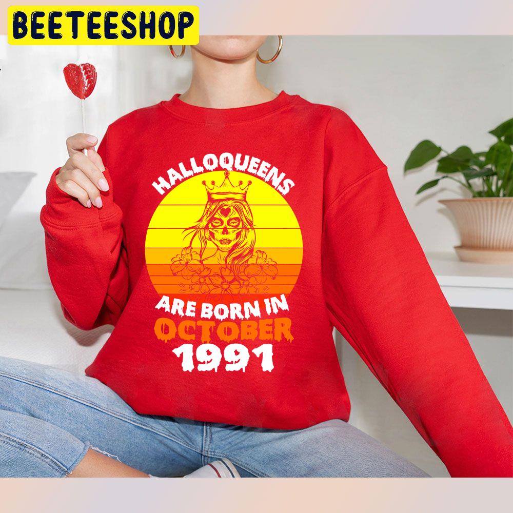 Halloqueens Are Born In October 1991 Trending Unisex Sweatshirt Halloqueens Are Born In October 1991 Trending Unisex Sweatshirt