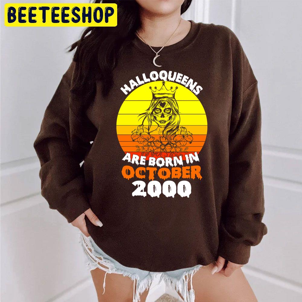 Halloqueens Are Born In October 2000 Trending Unisex Sweatshirt Halloqueens Are Born In October 2000 Trending Unisex Sweatshirt