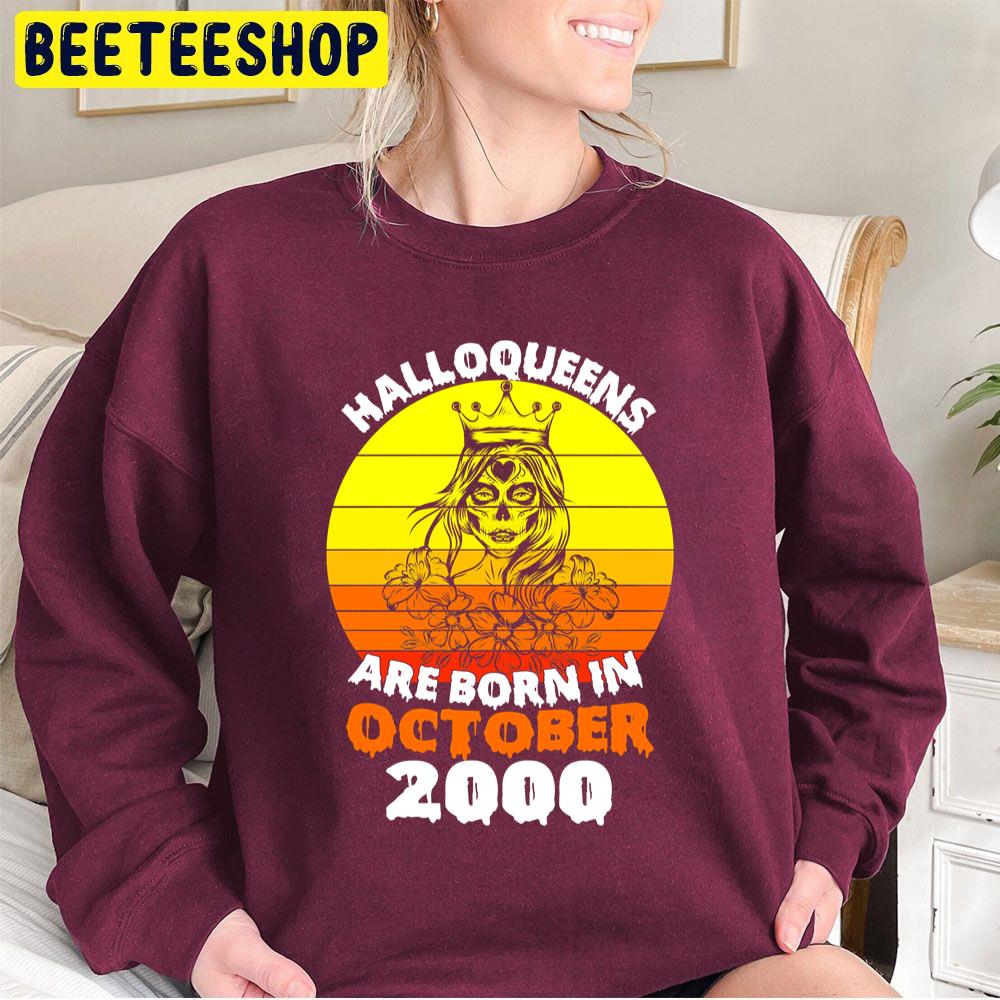 Halloqueens Are Born In October 2000 Trending Unisex Sweatshirt Halloqueens Are Born In October 2000 Trending Unisex Sweatshirt