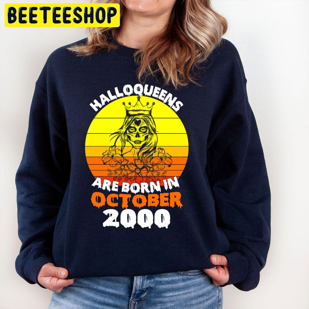 Halloqueens Are Born In October 2000 Trending Unisex Sweatshirt Halloqueens Are Born In October 2000 Trending Unisex Sweatshirt