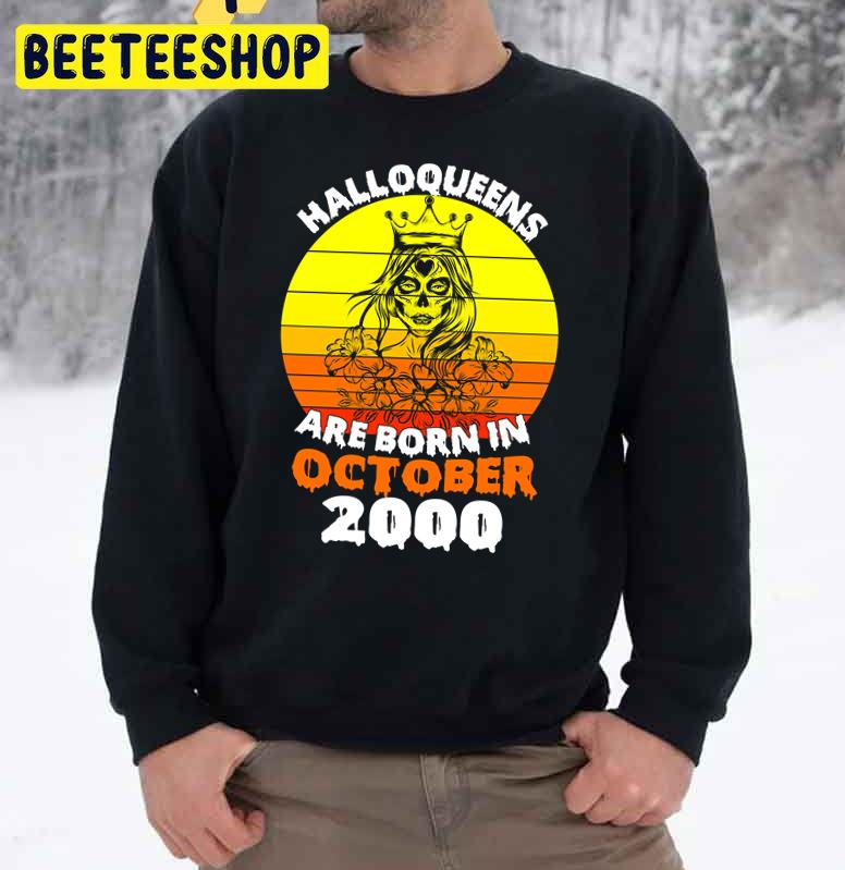 Halloqueens Are Born In October 2000 Trending Unisex Sweatshirt Halloqueens Are Born In October 2000 Trending Unisex Sweatshirt