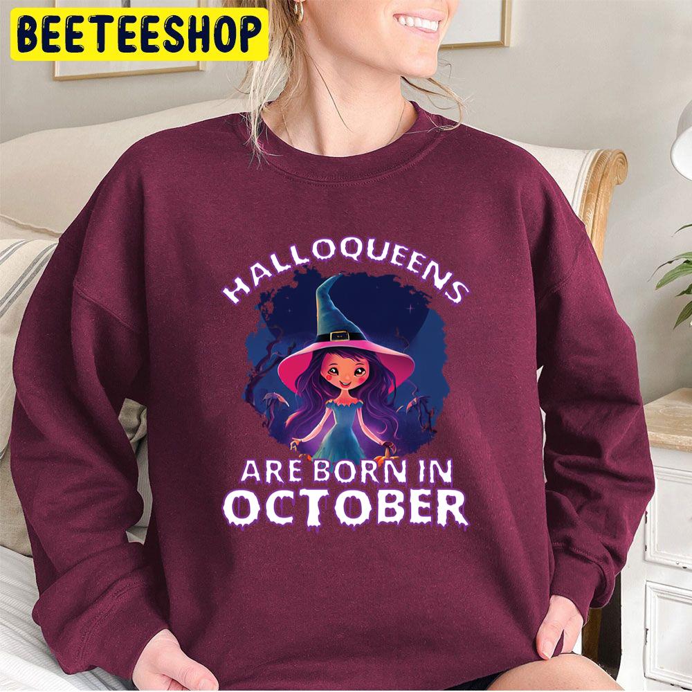 Halloqueens Are Born In October Birthday Halloween Party Trending Unisex Sweatshirt Halloqueens Are Born In October Birthday Halloween Party Trending Unisex Sweatshirt