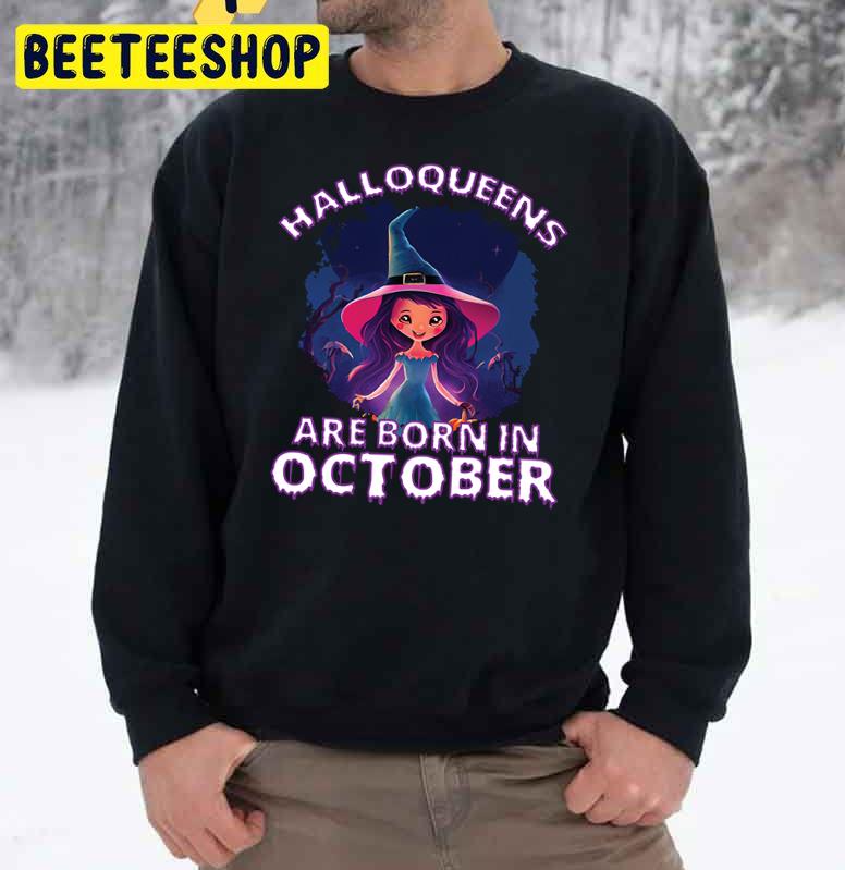 Halloqueens Are Born In October Birthday Halloween Party Trending Unisex Sweatshirt Halloqueens Are Born In October Birthday Halloween Party Trending Unisex Sweatshirt