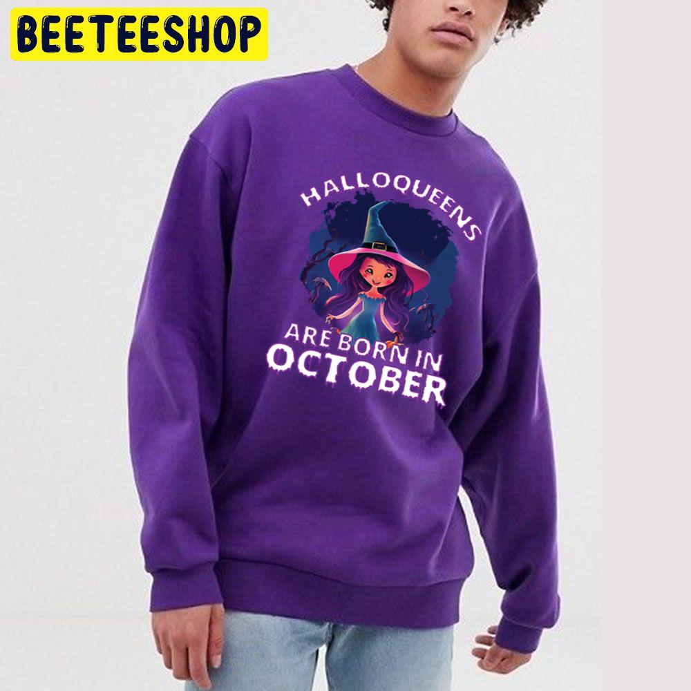Halloqueens Are Born In October Birthday Halloween Party Trending Unisex Sweatshirt Halloqueens Are Born In October Birthday Halloween Party Trending Unisex Sweatshirt