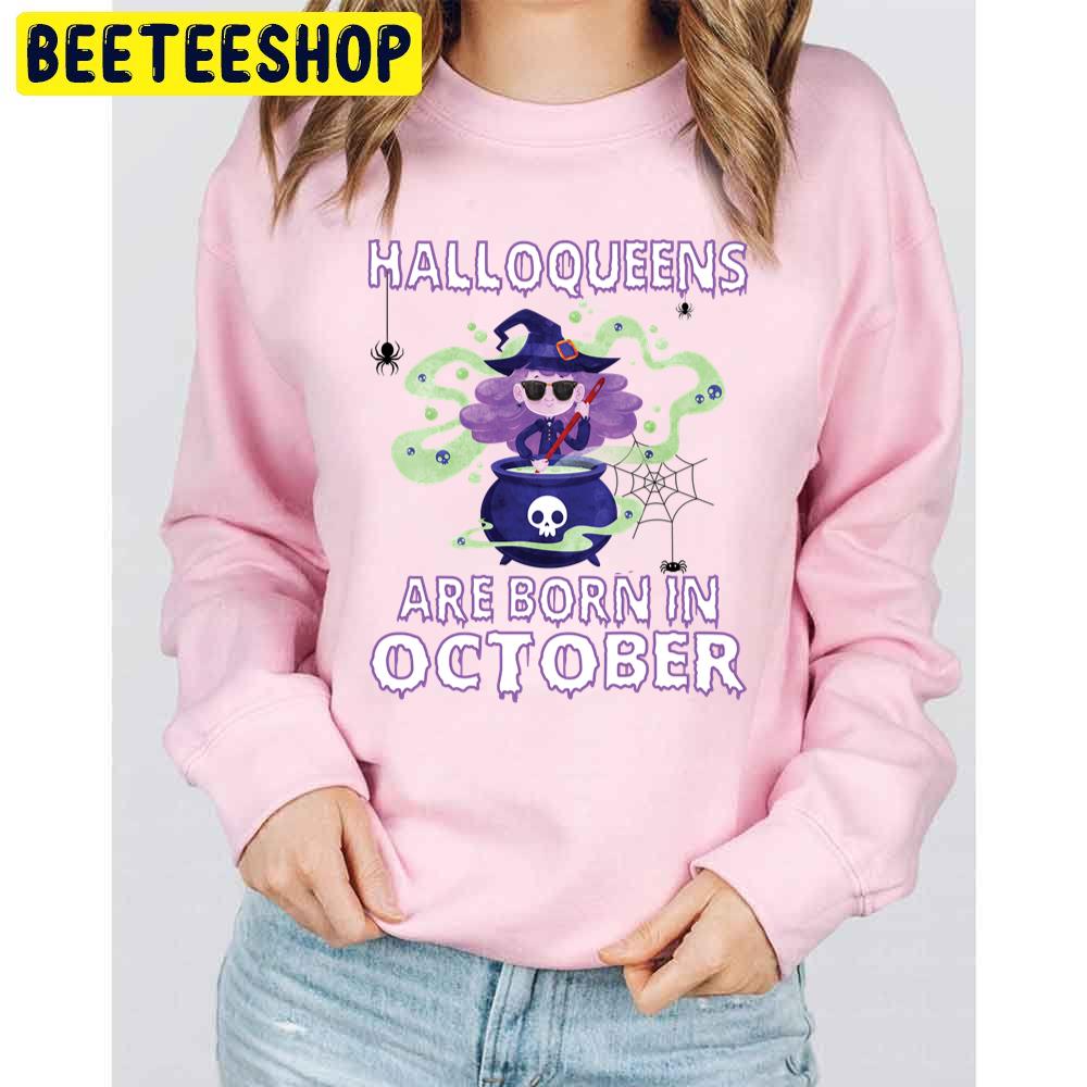 Halloqueens Are Born In October Birthday Halloween Trending Unisex Sweatshirt Halloqueens Are Born In October Birthday Halloween Trending Unisex Sweatshirt