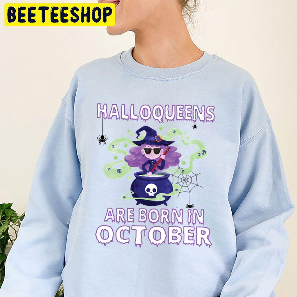 Halloqueens Are Born In October Birthday Halloween Trending Unisex Sweatshirt Halloqueens Are Born In October Birthday Halloween Trending Unisex Sweatshirt