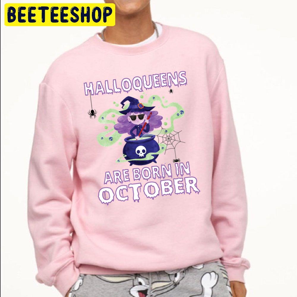 Halloqueens Are Born In October Birthday Halloween Trending Unisex Sweatshirt Halloqueens Are Born In October Birthday Halloween Trending Unisex Sweatshirt