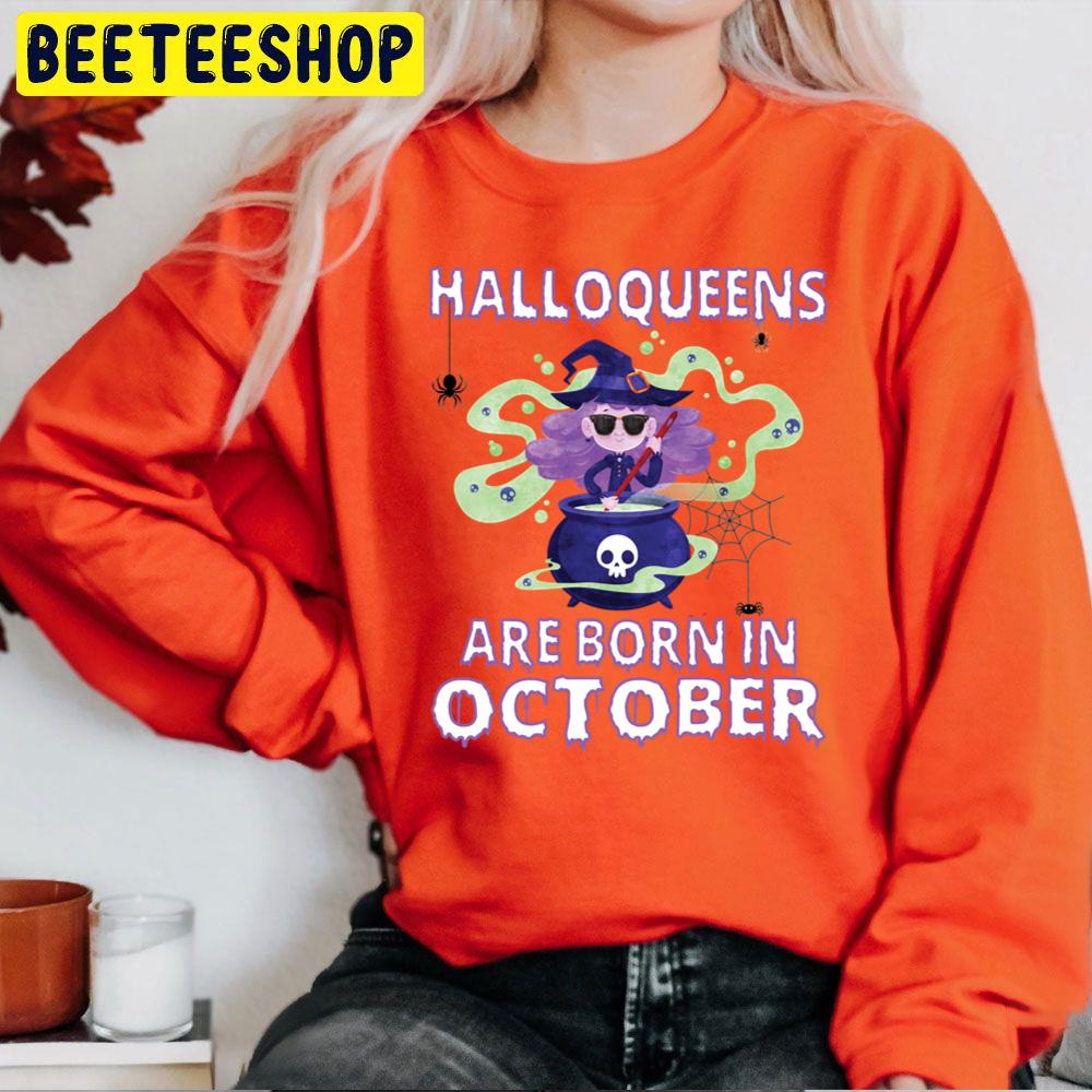Halloqueens Are Born In October Birthday Halloween Trending Unisex Sweatshirt Halloqueens Are Born In October Birthday Halloween Trending Unisex Sweatshirt