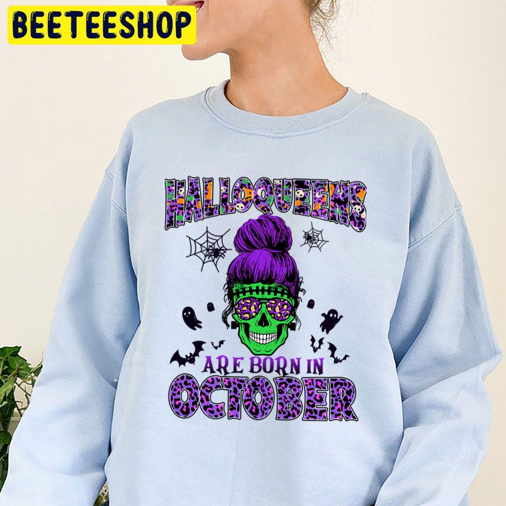 Halloqueens Are Born In October Birthday Trending Unisex Sweatshirt Halloqueens Are Born In October Birthday Trending Unisex Sweatshirt
