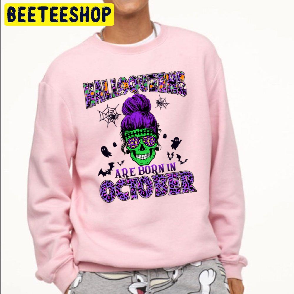 Halloqueens Are Born In October Birthday Trending Unisex Sweatshirt Halloqueens Are Born In October Birthday Trending Unisex Sweatshirt
