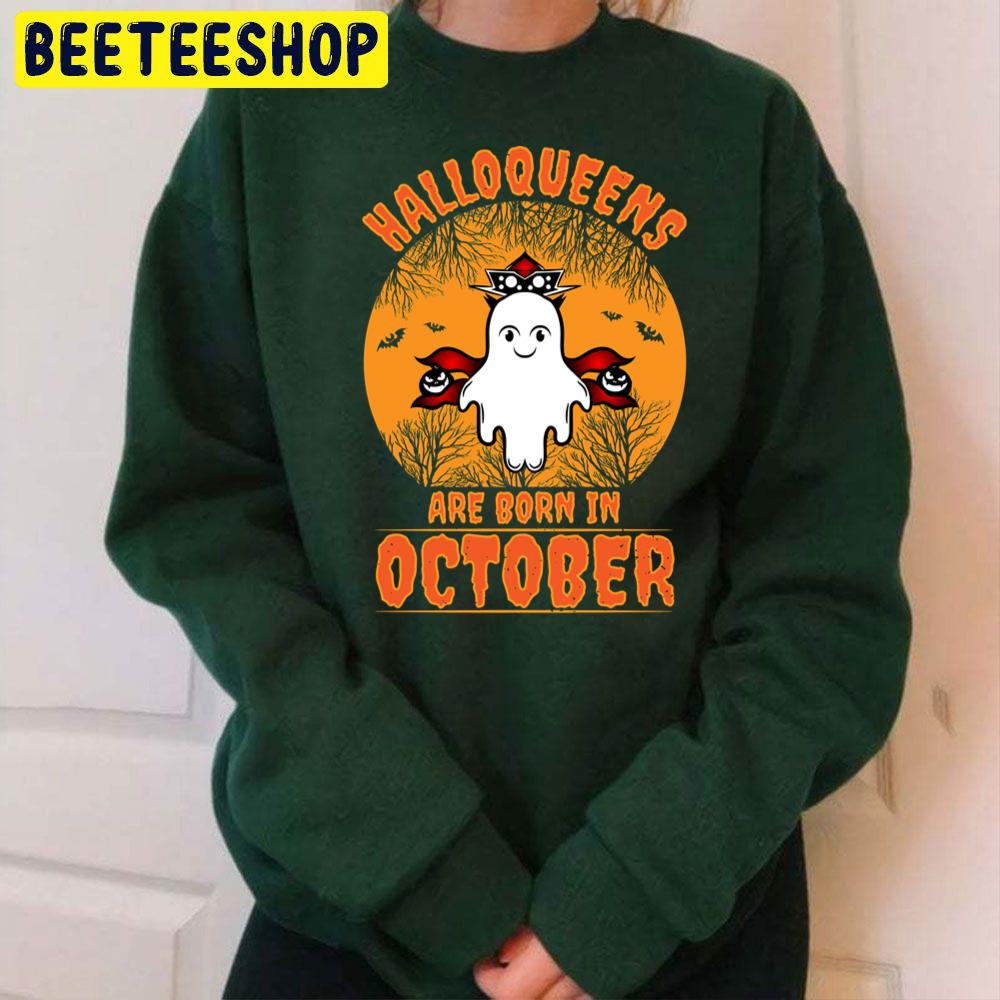 Halloqueens Are Born In October Cute Boo Trending Unisex Sweatshirt Halloqueens Are Born In October Cute Boo Trending Unisex Sweatshirt